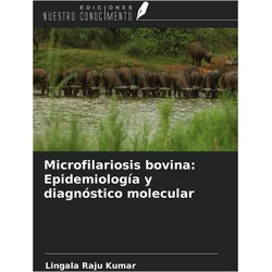 Microfilariosis bovina: Epidemiología y diagnóstico molecular, Fachbücher von Raju Kumar, Lingala