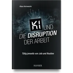 KI und die Disruption der Arbeit, Fachbücher von Klaus Kornwachs