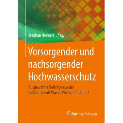 Vorsorgender und nachsorgender Hochwasserschutz, Gebundene Ausgabe von , Springer Fachmedien Wiesbaden GmbH, 978-3-658-21838-6