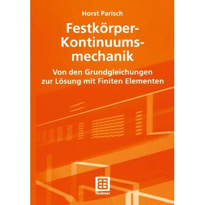 Festkörper-Kontinuumsmechanik, Taschenbuch von Horst Parisch, Vieweg & Teubner, 978-3-519-00434-9