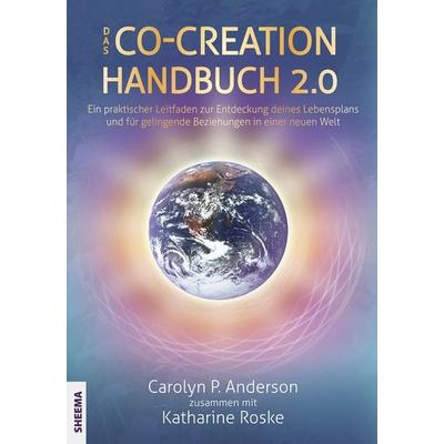 Das Co-Creation Handbuch 2.0, Taschenbuch von Carolyn P. Anderson,Katharina Roske, Sheema-Medien-Verlag, 978-3-931560-69-0