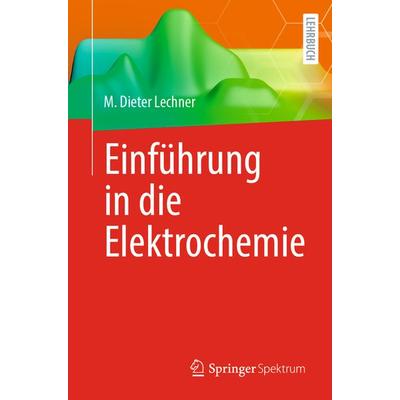 Einführung in die Elektrochemie, Taschenbuch von M. Dieter Lechner, Springer Berlin, 978-3-662-68319-4