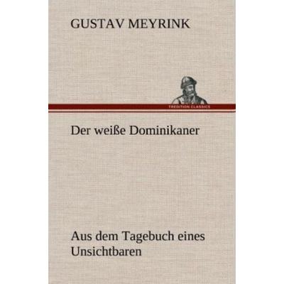 Der weiße Dominikaner, Gebundene Ausgabe von Gustav Meyrink, Tredition, 978-3-8472-5719-6