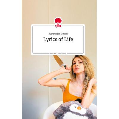 Lyrics of Life. Life is a Story - story.one, Gebundene Ausgabe von Margherita Wessel, Story.one publishing, 978-3-99087-542-1