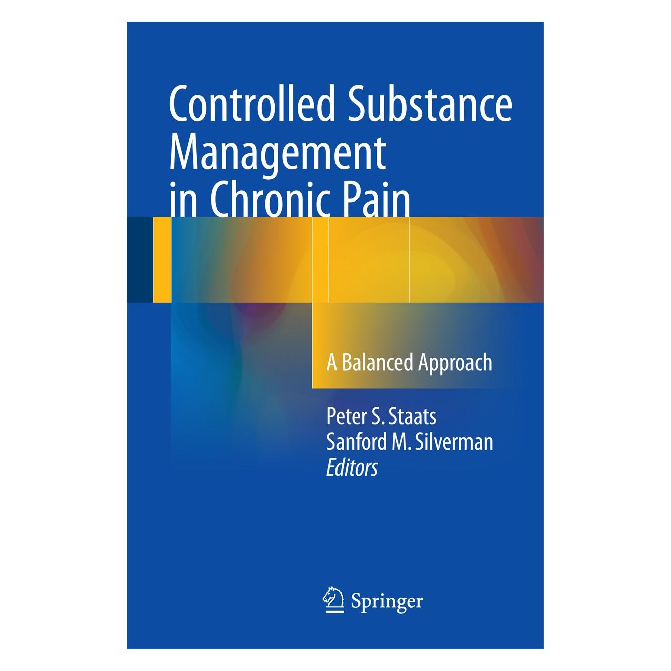 Springer Controlled Substance Management in Chro (Englisch, Hardcover, Peter S. Staats, Sanford M. Silverman) (9783319309620)
