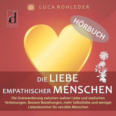 Die Liebe empathischer Menschen - Luca Rohleder, Audio, 9783982530888