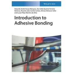 Introduction to Adhesive Bonding, Fachbücher von Lucas Filipe Martins da Silva, Ana Sofia Oliveira Queiros Ferreira Barbosa, Eduardo A. de Sousa Marques, Ricardo João Camilo Carbas, Alireza Ahkavan-Safar