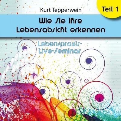 Lebenspraxis-Live-Seminar: Wie Sie Ihre Lebensabsicht erkennen - Teil 1 - , Audio, 4250618870342