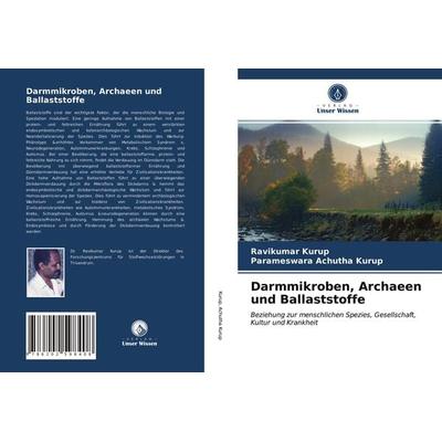Darmmikroben, Archaeen und Ballaststoffe, Taschenbuch von Ravikumar Kurup,Parameswara Achutha Kurup, LAP LAMBERT Academic Publishing,