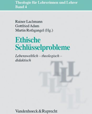 Rainer Lachmann - Theologie für Lehrerinnen und Lehrer: Ethische Schlüsselprobleme. Lebensweltlich -systematisch - didaktisch: Bd 4 (Theologie Fur Lehrerinnen Und Lehrer) - Preis vom 10.10.2026 11:48:34 h