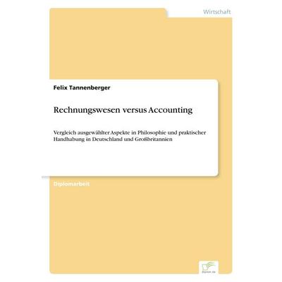 Rechnungswesen versus Accounting, Taschenbuch von Felix Tannenberger, GRIN, 978-3-8386-4305-2