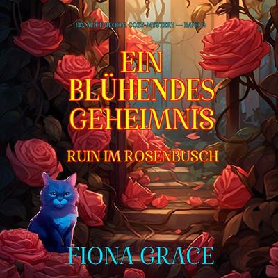 Ein Blühendes Geheimnis: Ruin Im Rosenbusch (Ein Alice Bloom Cozy-Mystery — Band 2) - Fiona Grace, Audio, 9798894824994