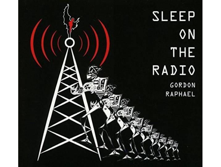 Gordon Raphael - Sleep On The Radio