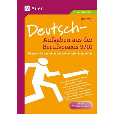 Deutsch-Aufgaben aus der Berufspraxis, Klasse 9/10, Geheftet von Otto Mayr, Auer Verlag in der AAP Lehrerwelt GmbH, 978-3-403-06242-4