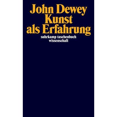 Kunst als Erfahrung, Taschenbuch von John Dewey, Suhrkamp, 978-3-518-28303-5