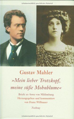 Franz Willnauer - Gustav Mahler. Mein lieber Trotzkopf, meine süße Mohnblume: Briefe an Anna von Mildenburg - Preis vom 30.09.2026 09:01:18 h