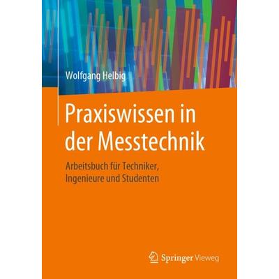 Praxiswissen in der Messtechnik, Taschenbuch von Wolfgang Helbig, Springer Fachmedien Wiesbaden GmbH, 978-3-658-27801-4