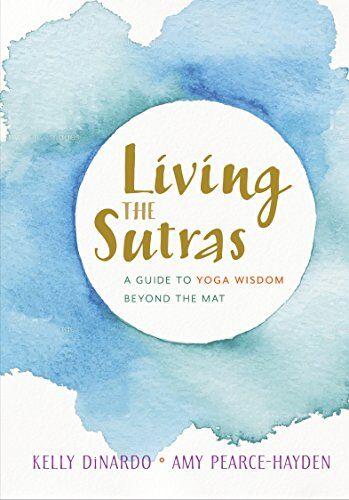 Kelly DiNardo - Living the Sutras: A Guide to Yoga Wisdom beyond the Mat - Preis vom 30.09.2026 22:30:23 h