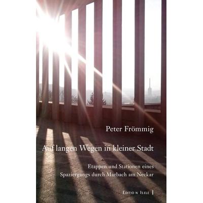 Auf langen Wegen in kleiner Stadt, Gebundene Ausgabe von Peter Frömmig, Isele, K, 978-3-86142-623-3