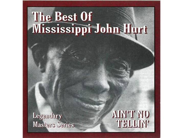 John Hurt - Ain't No Tellin - The Best Of