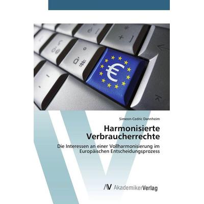 Harmonisierte Verbraucherrechte, Taschenbuch von Simeon-Cedric Dannheim, AV Akademikerverlag, 978-3-639-85178-6
