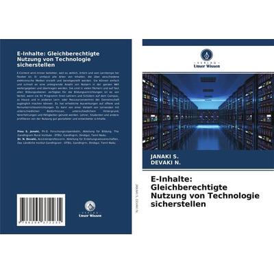 E-Inhalte: Gleichberechtigte Nutzung von Technologie sicherstellen, Taschenbuch von Janaki S.,Devaki N., Verlag Unser Wissen, 978-620-4-37223-5