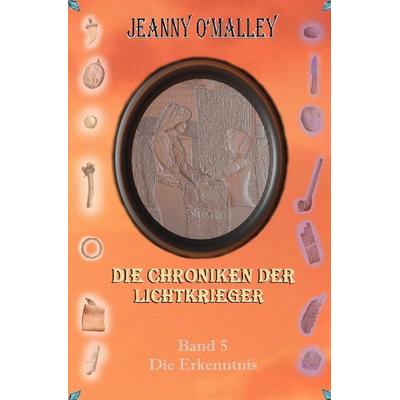 Die Chroniken der Lichtkrieger, Taschenbuch von Jeanny O'Malley; Epubli, 978-3-7575-0612-4
