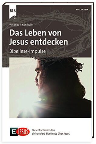 Kuniholm, Whitney T. - E Jesus - Das Leben von Jesus entdecken: Bibellese-Impulse (E100) - Preis vom 10.10.2026 11:48:34 h