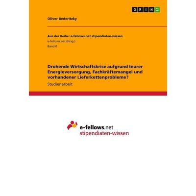 Drohende Wirtschaftskrise aufgrund teurer Energieversorgung, Fachkräftemangel und vorhandener Lieferkettenprobleme?, Taschenbuch von Oliver