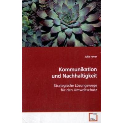 Kovar, J: Kommunikation und Nachhaltigkeit, Taschenbuch von Julia Kovar, VDM, 978-3-639-13023-2