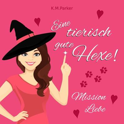 Eine tierisch gute Hexe! - K.M. Parker, Audio, 9783987621550