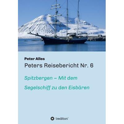 Peters Reisebericht Nr. 6, Taschenbuch von Peter Alles, Tredition, 978-3-7345-0783-0