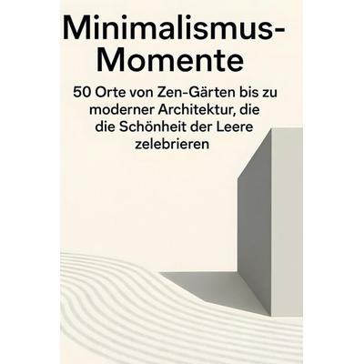 Minimalismus-Momente, Gebundene Ausgabe von Florian Becker, BoD - Books on Demand, 978-3-695-34727-8