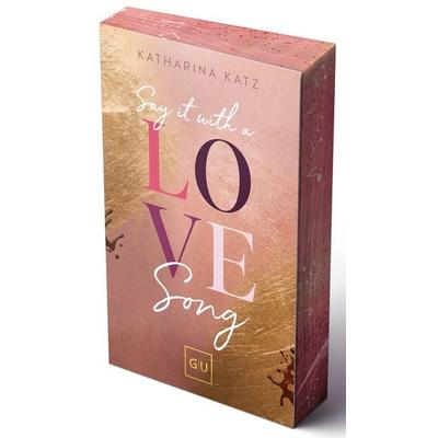 Say It With A Love Song (Erstauflage exklusiv mit Farbschnitt und Character Card), Taschenbuch von Katharina Katz, Gräfe und Unzer Verlag GmbH