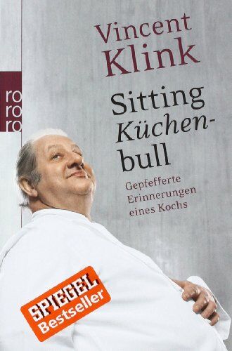 Vincent Klink - Sitting Küchenbull: Gepfefferte Erinnerungen eines Kochs - Preis vom 30.09.2026 09:01:18 h