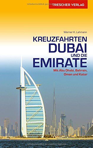 Lahmann, Werner K. - Kreuzfahrten Dubai und Emirate: Mit Abu Dhabi, Bahrain, Oman und Katar (Trescher-Reihe Reisen) - Preis vom 09.10.2026 07:28:09 h
