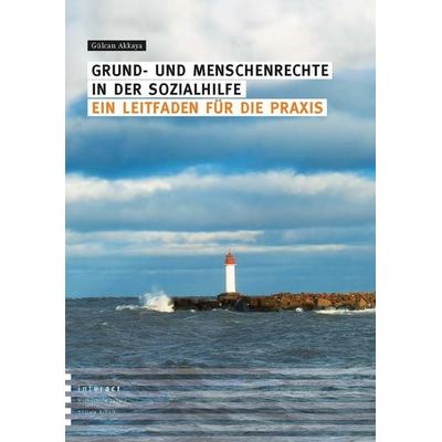 Grund- und Menschenrechte in der Sozialhilfe, Taschenbuch von Gülcan Akkaya, Lambertus, 978-3-7841-3455-0
