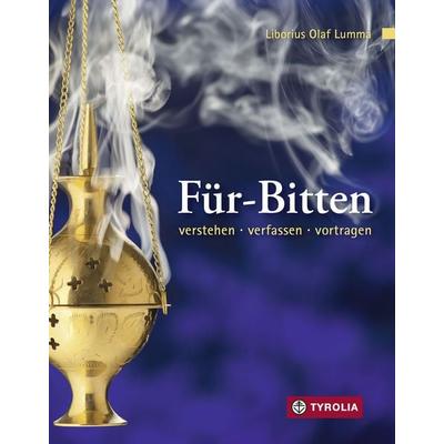 Für-Bitten, Taschenbuch von Liborius Olaf Lumma, Tyrolia, 978-3-7022-3681-6