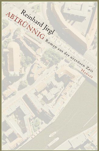 Reinhard Jirgl - Abtrünnig: Roman aus der nervösen Zeit - Preis vom 01.10.2026 17:08:56 h