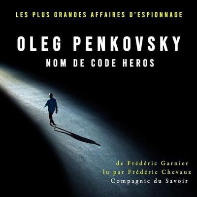 Oleg Penkovsky, nom de code HEROS - Frédéric Garnier, Audio, 9782821154209