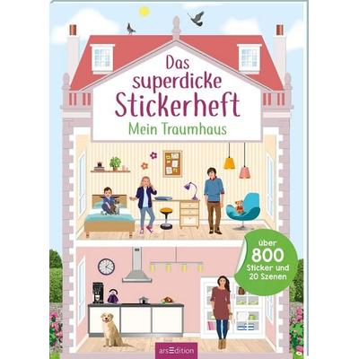 Das superdicke Stickerheft – Mein Traumhaus, Taschenbuch von , arsedition, 978-3-8458-6957-5