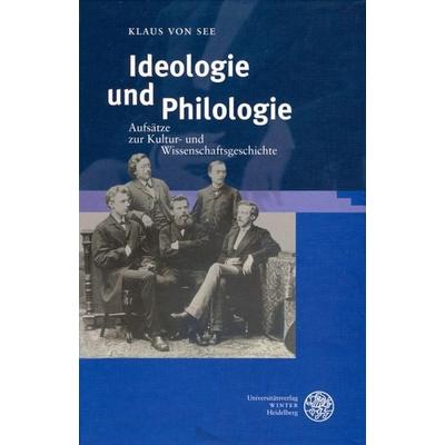 Ideologie und Philologie, Gebundene Ausgabe von Klaus See, Universitätsverlag Winter GmbH Heidelberg, 978-3-8253-5221-9