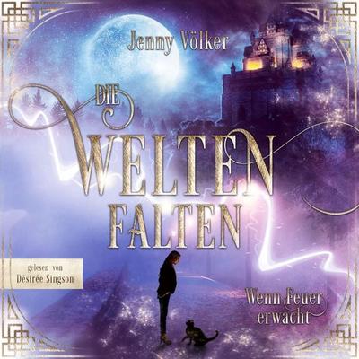 Die Weltenfalten - Wenn Feuer erwacht - Jenny Völker, Audio, 9783987470011