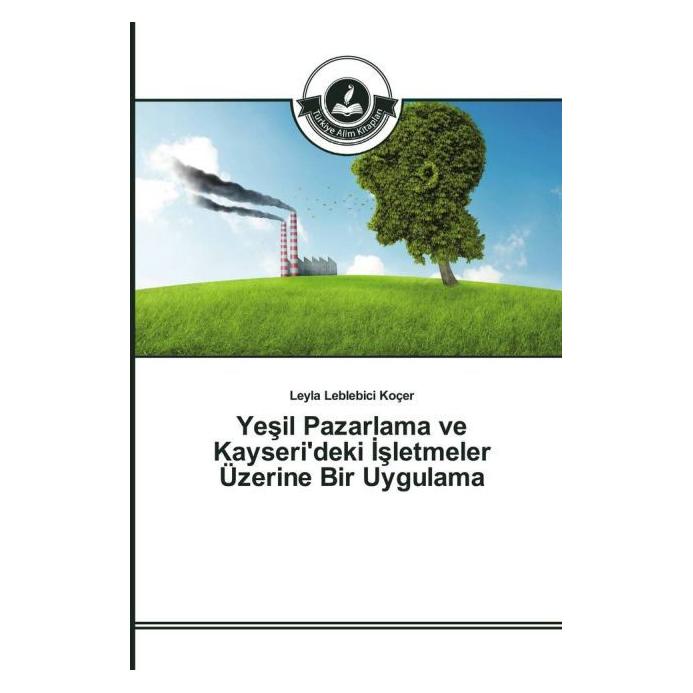Türkiye Alim Kitaplar Yesil Pazarlama ve Kayseri'deki sletmeler Üzerine Bir Uygulama (Türkisch, Softcover, Leyla Leblebici Koçer) (55605983)