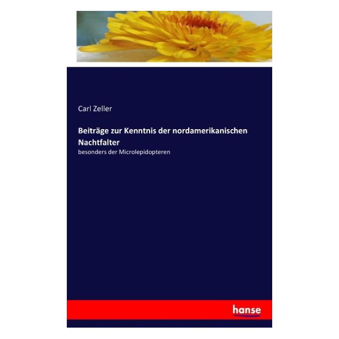 Hansebooks Beiträge zur Kenntnis der nordamerikanischen Nachtfalter (Deutsch, Softcover, Carl Zeller) (55816890)