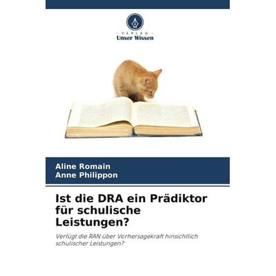 Ist die DRA ein Prädiktor für schulische Leistungen?, Taschenbuch von Aline Romain,Anne Philippon, Verlag Unser Wissen