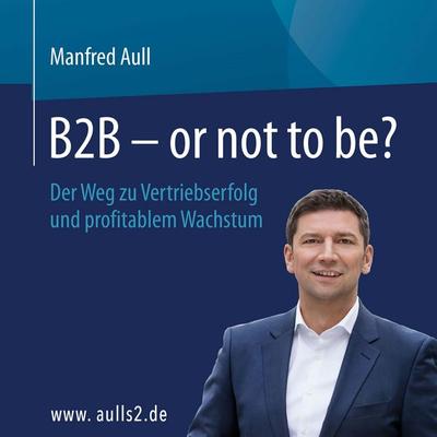 B2B - or not to be? - Manfred Aull, Audio, 9783962463137