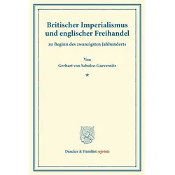 Britischer Imperialismus und englischer Freihandel, Fachbücher von Gerhart von Schulze-Gaevernitz