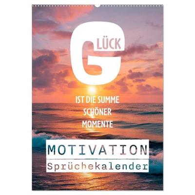Motivation Sprüchekalender - Glück ist die Summe schöner Momente (Wandkalender 2027 DIN A2 hoch), CALVENDO Monatskalender