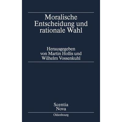 Moralische Entscheidung und rationale Wahl, Gebundene Ausgabe von , De Gruyter Oldenbourg, 978-3-486-55949-1